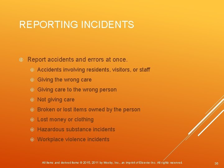 REPORTING INCIDENTS Report accidents and errors at once. Accidents involving residents, visitors, or staff