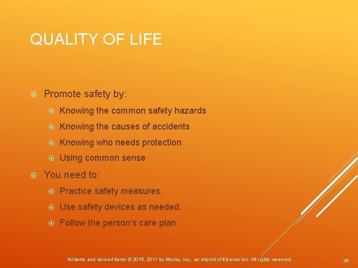 QUALITY OF LIFE Promote safety by: Knowing the common safety hazards Knowing the causes