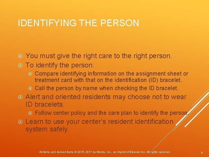 IDENTIFYING THE PERSON You must give the right care to the right person. To