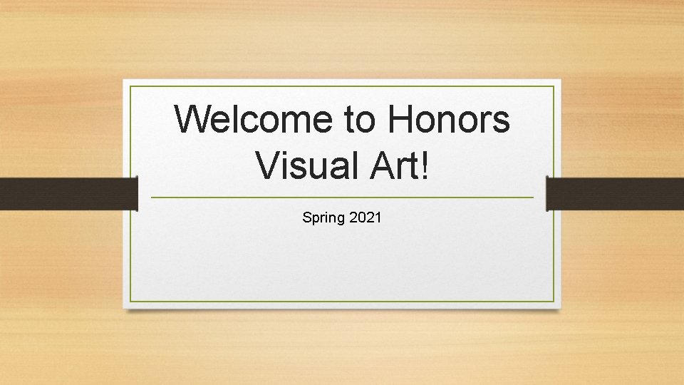 Welcome to Honors Visual Art! Spring 2021 