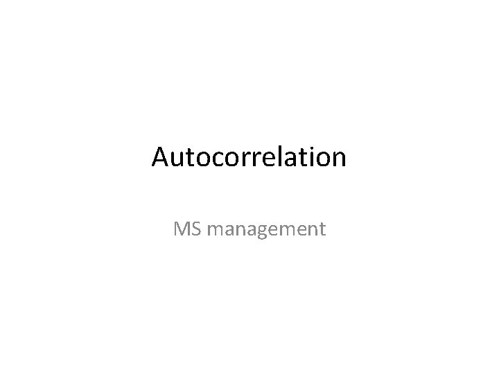 Autocorrelation MS management 