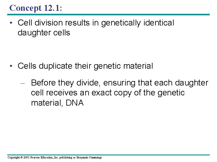 Concept 12. 1: • Cell division results in genetically identical daughter cells • Cells Concept 12. 1: • Cell division results in genetically identical daughter cells • Cells