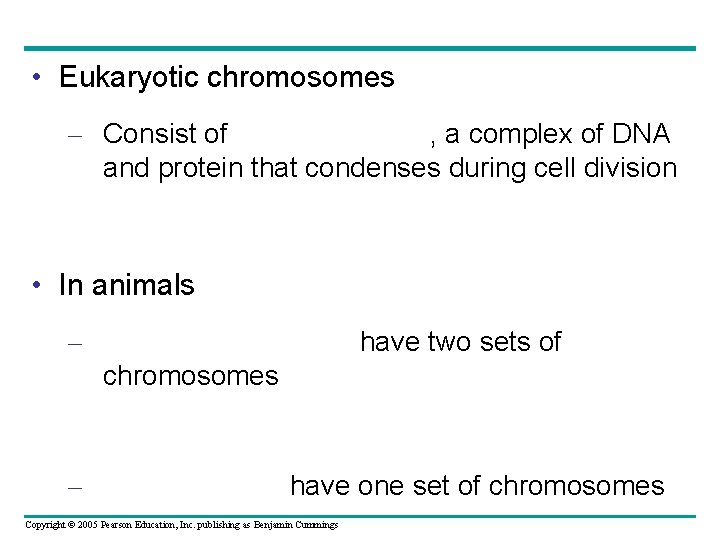 • Eukaryotic chromosomes – Consist of , a complex of DNA and protein • Eukaryotic chromosomes – Consist of , a complex of DNA and protein