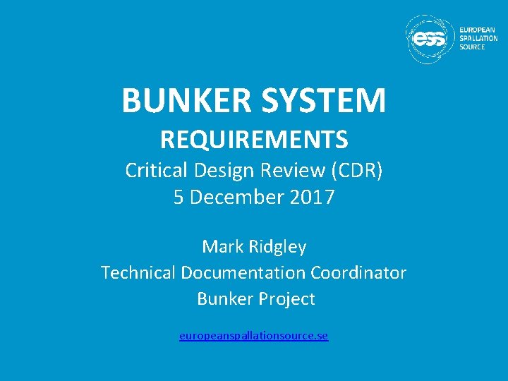 BUNKER SYSTEM REQUIREMENTS Critical Design Review (CDR) 5 December 2017 Mark Ridgley Technical Documentation