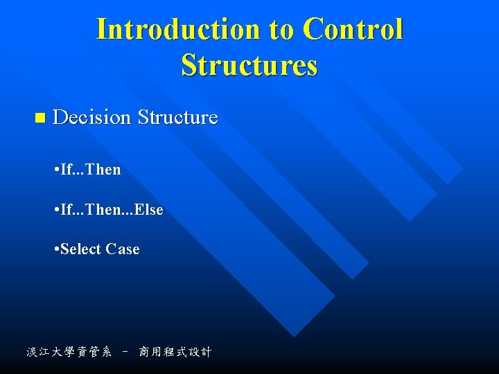 Introduction to Control Structures n Decision Structure • If. . . Then. . .