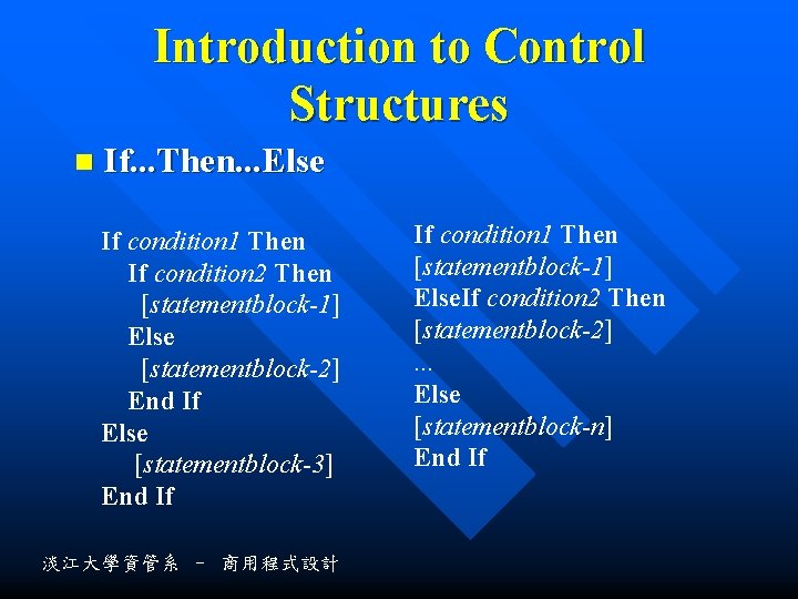 Introduction to Control Structures n If. . . Then. . . Else If condition