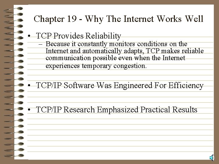 Chapter 19 - Why The Internet Works Well • TCP Provides Reliability – Because