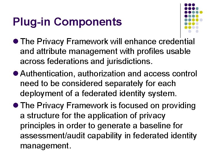 Plug-in Components The Privacy Framework will enhance credential and attribute management with profiles usable