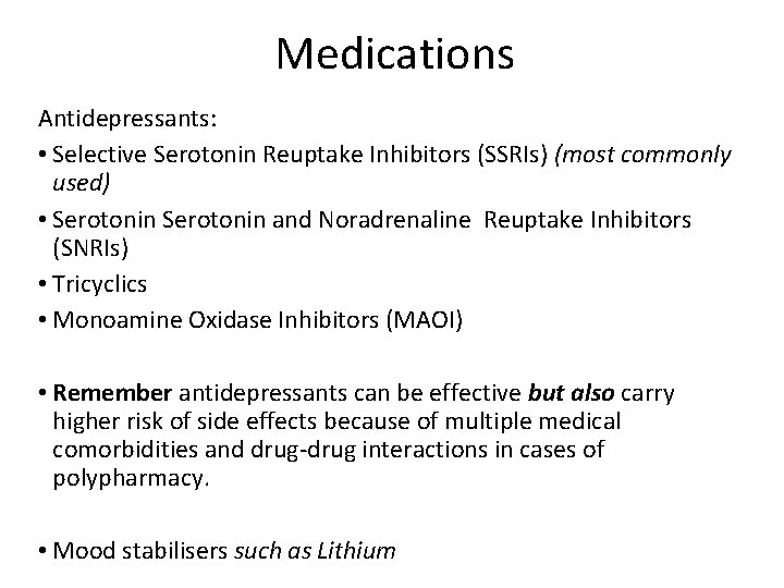 Medications Antidepressants: • Selective Serotonin Reuptake Inhibitors (SSRIs) (most commonly used) • Serotonin and