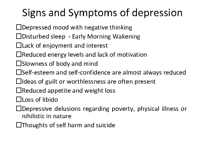 Signs and Symptoms of depression �Depressed mood with negative thinking �Disturbed sleep - Early