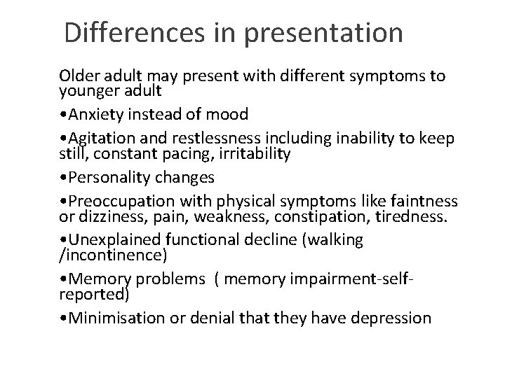 Differences in presentation Older adult may present with different symptoms to younger adult •