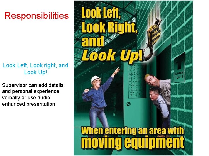 Responsibilities Look Left, Look right, and Look Up! Supervisor can add details and personal