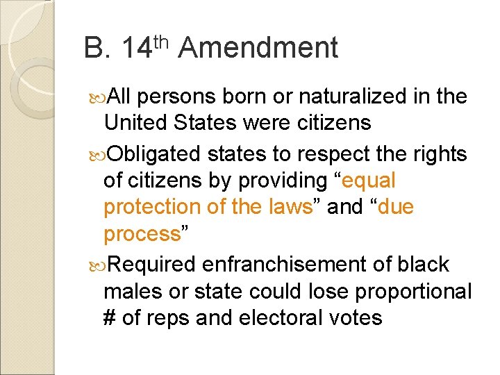 B. 14 th Amendment All persons born or naturalized in the United States were