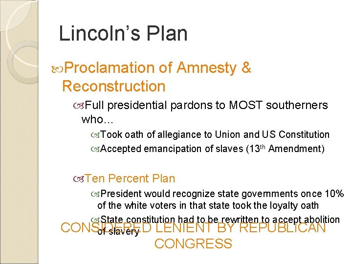 Lincoln’s Plan Proclamation of Amnesty & Reconstruction Full presidential pardons to MOST southerners who…