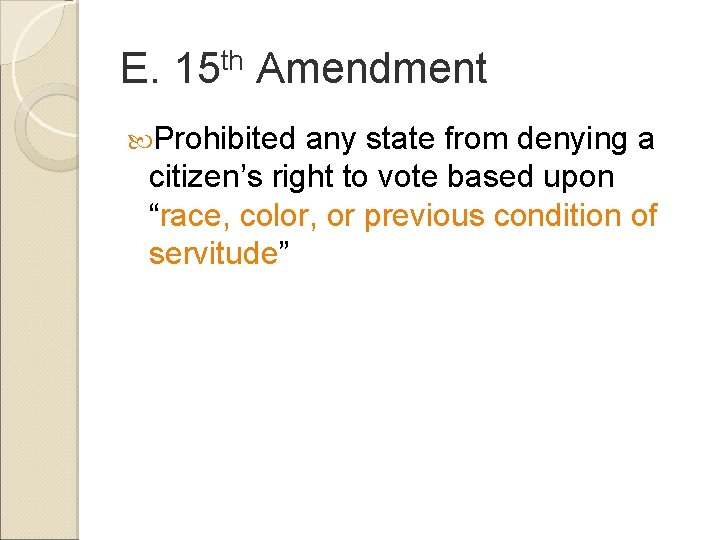 E. 15 th Amendment Prohibited any state from denying a citizen’s right to vote