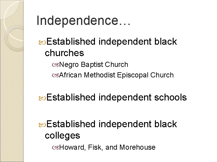 Independence… Established independent black churches Negro Baptist Church African Methodist Episcopal Church Established independent