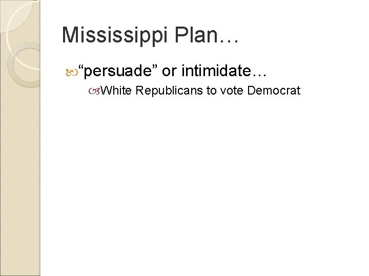 Mississippi Plan… “persuade” or intimidate… White Republicans to vote Democrat 