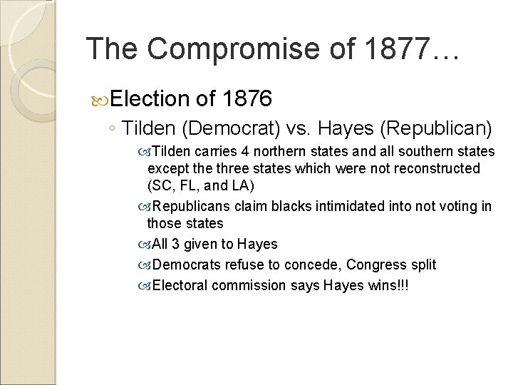 The Compromise of 1877… Election of 1876 ◦ Tilden (Democrat) vs. Hayes (Republican) Tilden