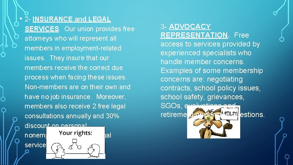  • 2 - INSURANCE and LEGAL SERVICES. Our union provides free attorneys who