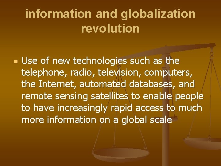 information and globalization revolution n Use of new technologies such as the telephone, radio,