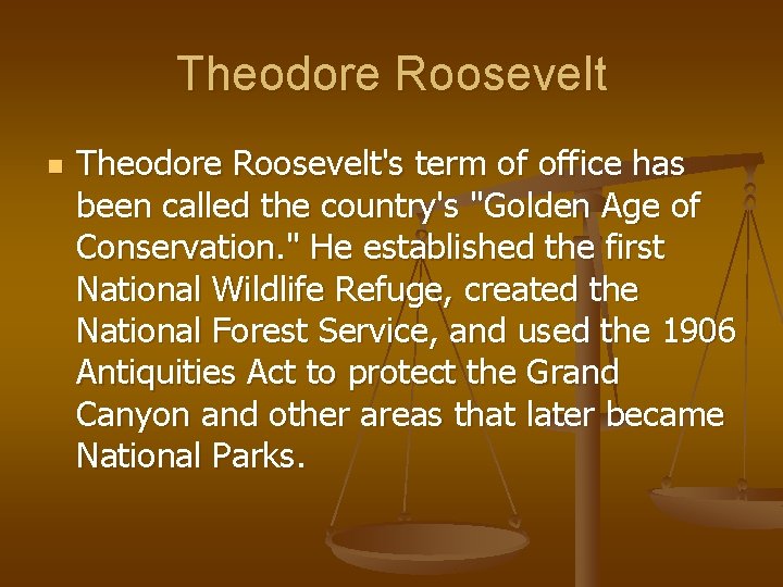 Theodore Roosevelt n Theodore Roosevelt's term of office has been called the country's "Golden
