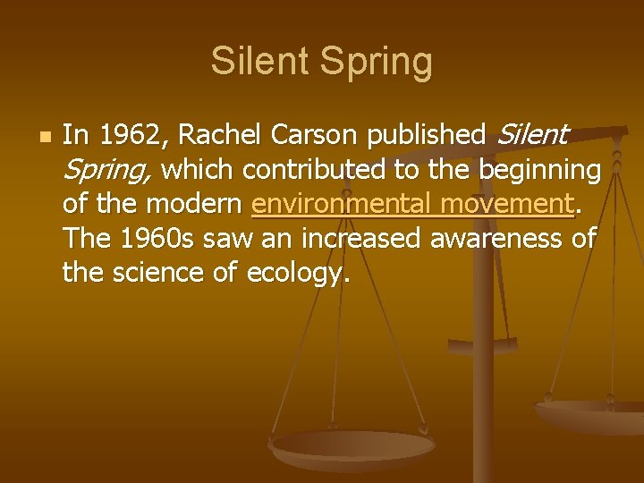 Silent Spring n In 1962, Rachel Carson published Silent Spring, which contributed to the