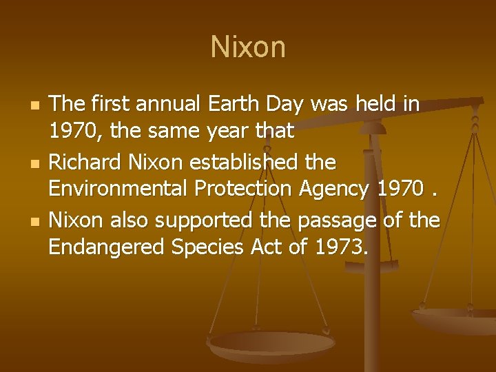 Nixon n The first annual Earth Day was held in 1970, the same year