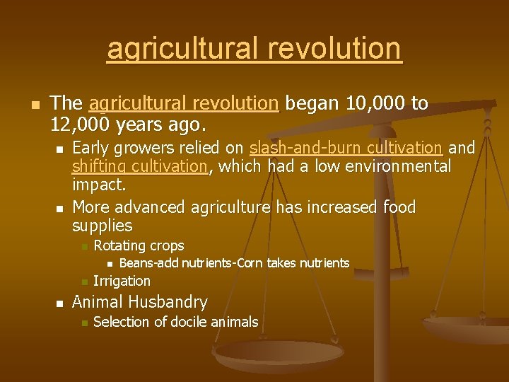 agricultural revolution n The agricultural revolution began 10, 000 to 12, 000 years ago.