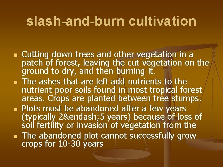 slash-and-burn cultivation n n Cutting down trees and other vegetation in a patch of