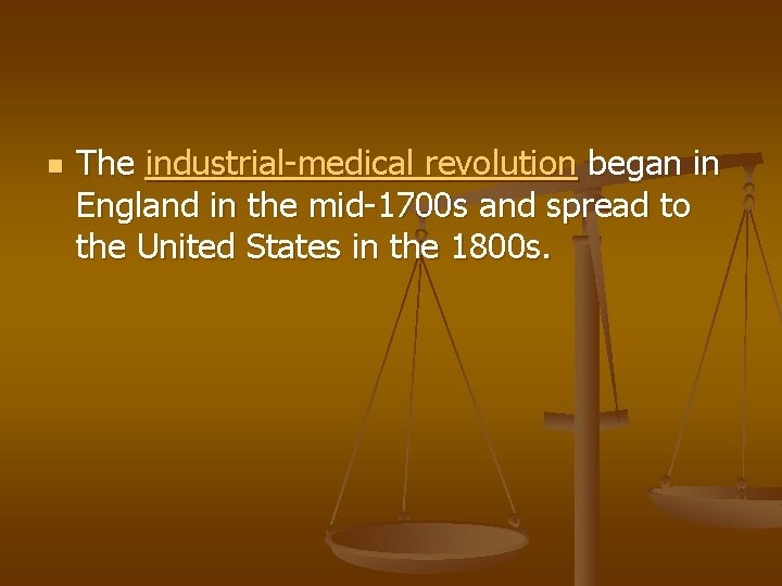 n The industrial-medical revolution began in England in the mid-1700 s and spread to