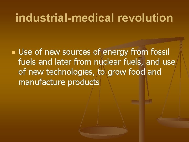 industrial-medical revolution n Use of new sources of energy from fossil fuels and later