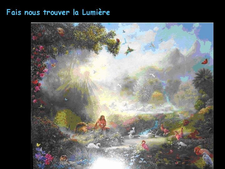 Fais nous trouver la Lumière 