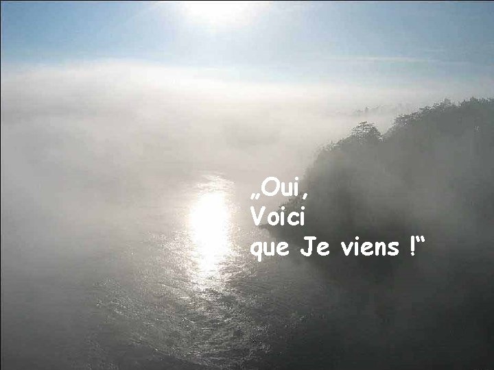 „Oui, Voici que Je viens !“ 
