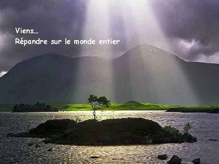 Viens… Répandre sur le monde entier 