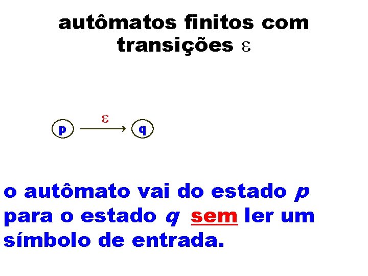 autômatos finitos com transições e p e q o autômato vai do estado p