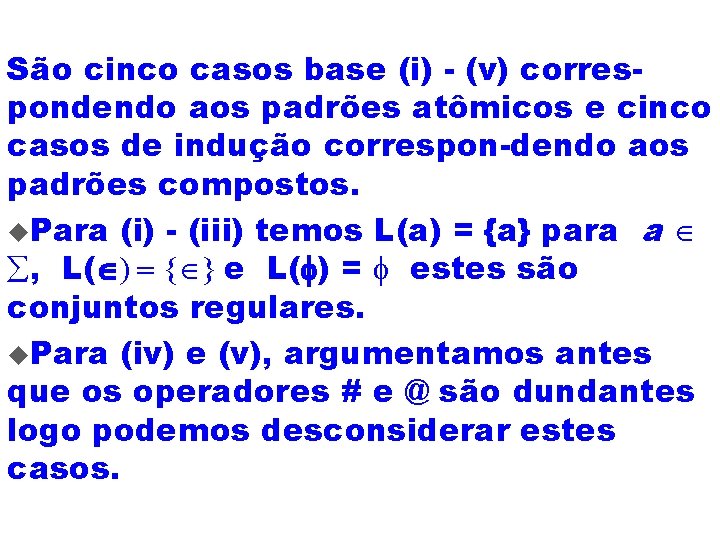 São cinco casos base (i) - (v) correspondendo aos padrões atômicos e cinco casos