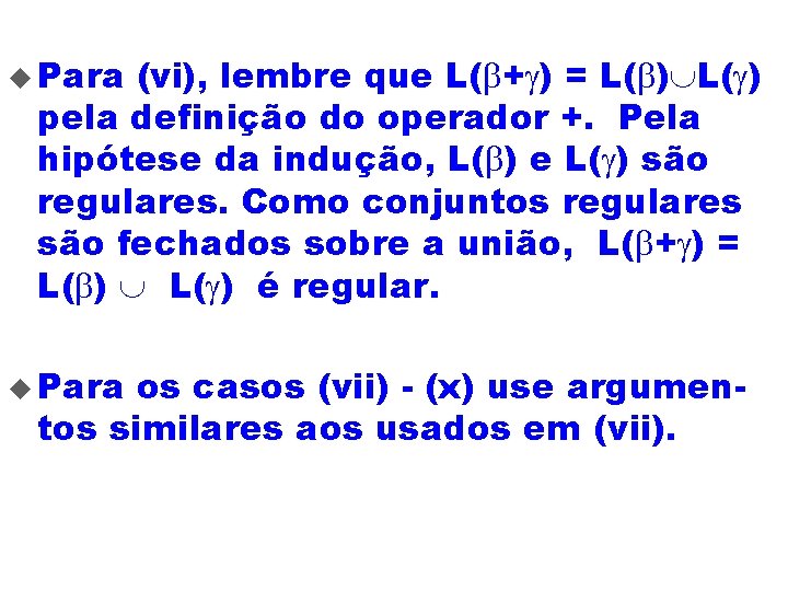 u Para (vi), lembre que L(b+g) = L(b) L(g) pela definição do operador +.
