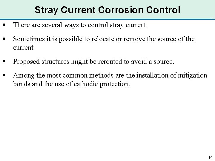 Stray Current Corrosion Control § There are several ways to control stray current. §