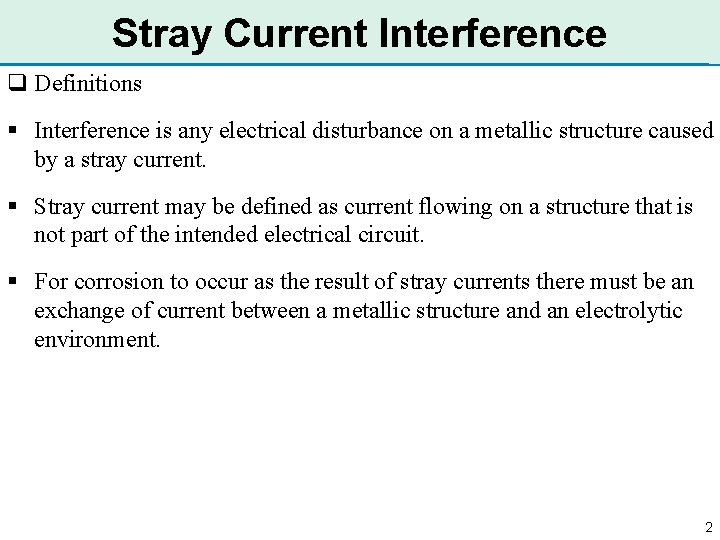 Stray Current Interference q Definitions § Interference is any electrical disturbance on a metallic