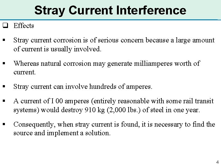 Stray Current Interference q Effects § Stray current corrosion is of serious concern because
