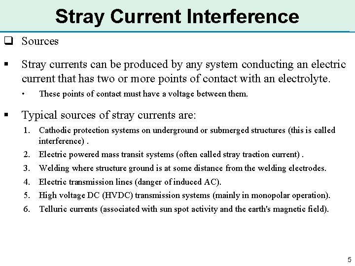 Stray Current Interference q Sources § Stray currents can be produced by any system