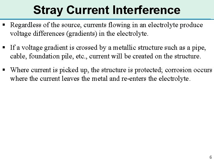 Stray Current Interference § Regardless of the source, currents flowing in an electrolyte produce