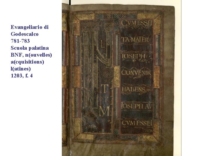 Evangeliario di Godescalco 781 -783 Scuola palatina BNF, n(ouvelles) a(cquisitions) l(atines) 1203, f. 4