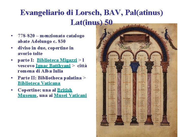 Evangeliario di Lorsch, BAV, Pal(atinus) Lat(inus) 50 • 778 -820 – menzionato catalogo abate Evangeliario di Lorsch, BAV, Pal(atinus) Lat(inus) 50 • 778 -820 – menzionato catalogo abate