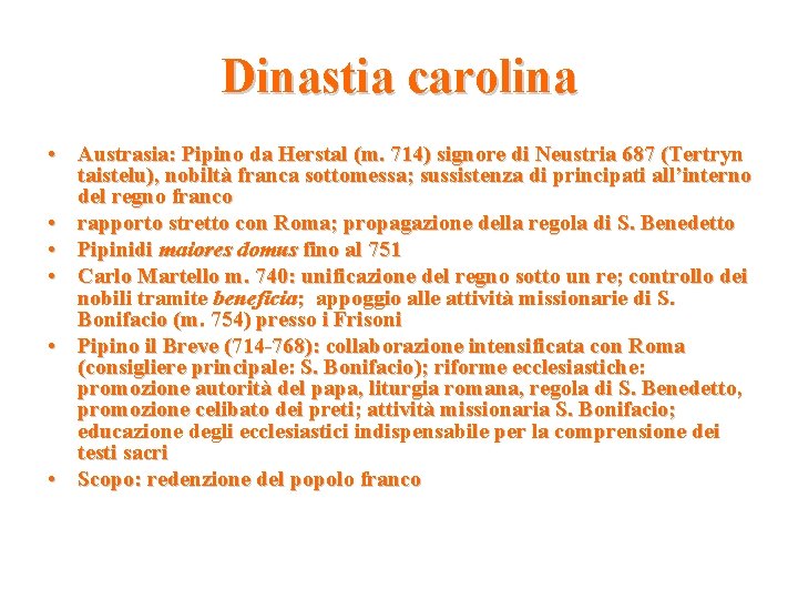 Dinastia carolina • Austrasia: Pipino da Herstal (m. 714) signore di Neustria 687 (Tertryn Dinastia carolina • Austrasia: Pipino da Herstal (m. 714) signore di Neustria 687 (Tertryn