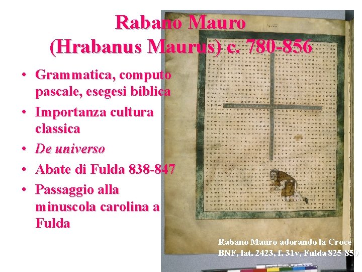 Rabano Mauro (Hrabanus Maurus) c. 780 -856 • Grammatica, computo pascale, esegesi biblica •