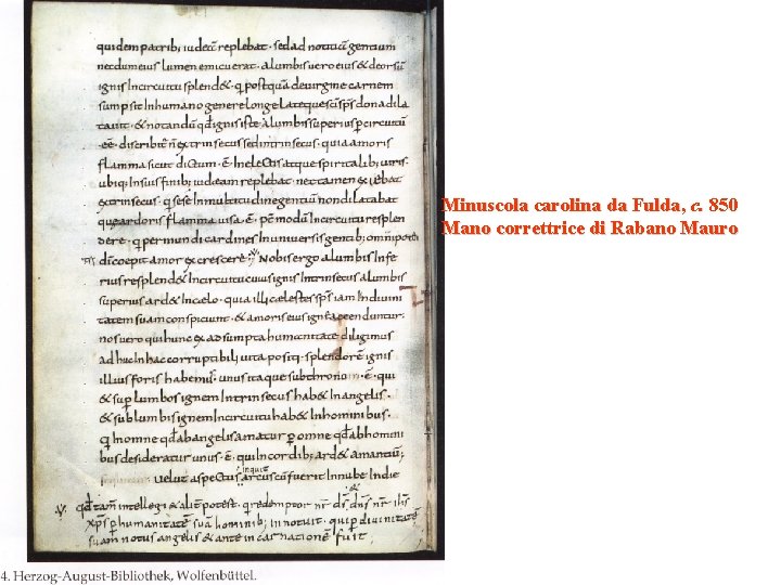 Minuscola carolina da Fulda, c. 850 Mano correttrice di Rabano Mauro Minuscola carolina da Fulda, c. 850 Mano correttrice di Rabano Mauro