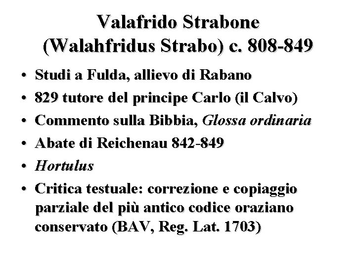 Valafrido Strabone (Walahfridus Strabo) c. 808 -849 • • • Studi a Fulda, allievo