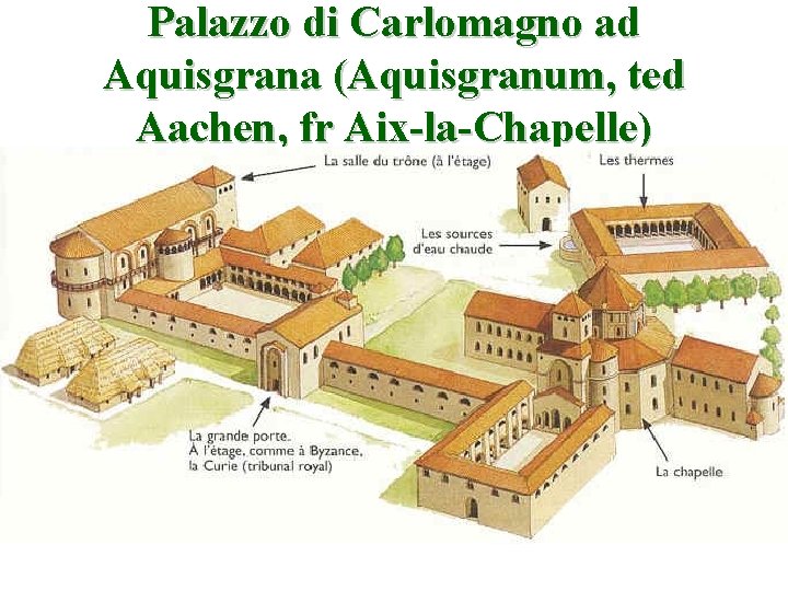 Palazzo di Carlomagno ad Aquisgrana (Aquisgranum, ted Aachen, fr Aix-la-Chapelle) 