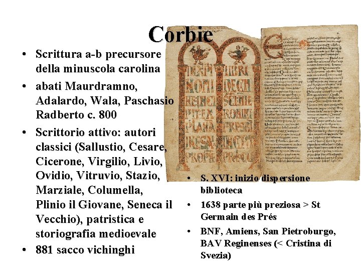 Corbie • Scrittura a-b precursore della minuscola carolina • abati Maurdramno, Adalardo, Wala, Paschasio